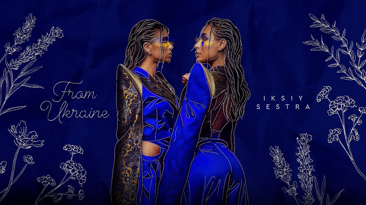 IKSIY & SESTRA  - FROM UKRAINE