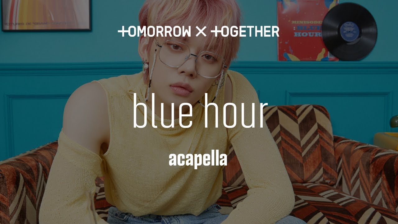TXT 「Blue Hour」 Acapella