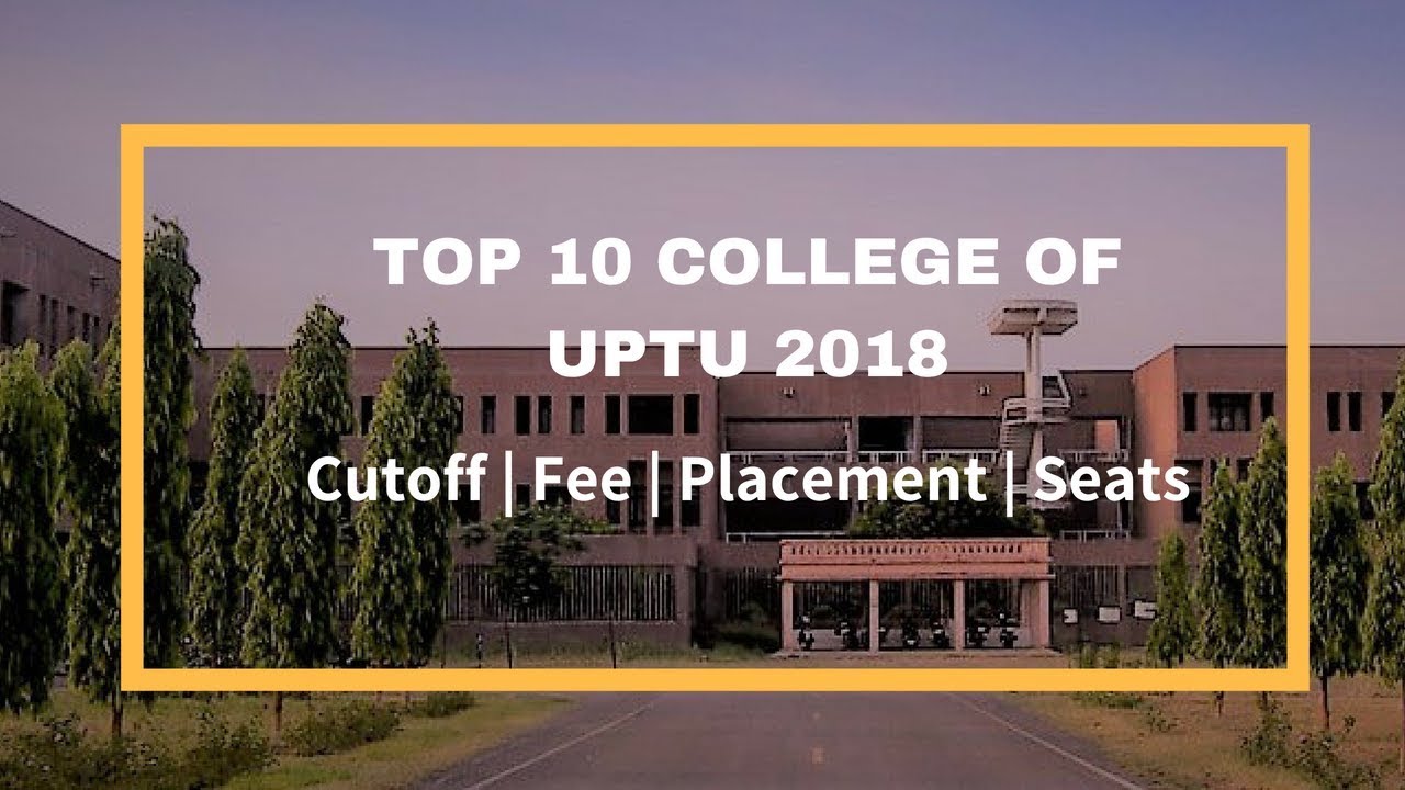 UPTU/AKTU TOP 10 COLLEGES CUTOFF | PLACEMENT | FEE | SEATS