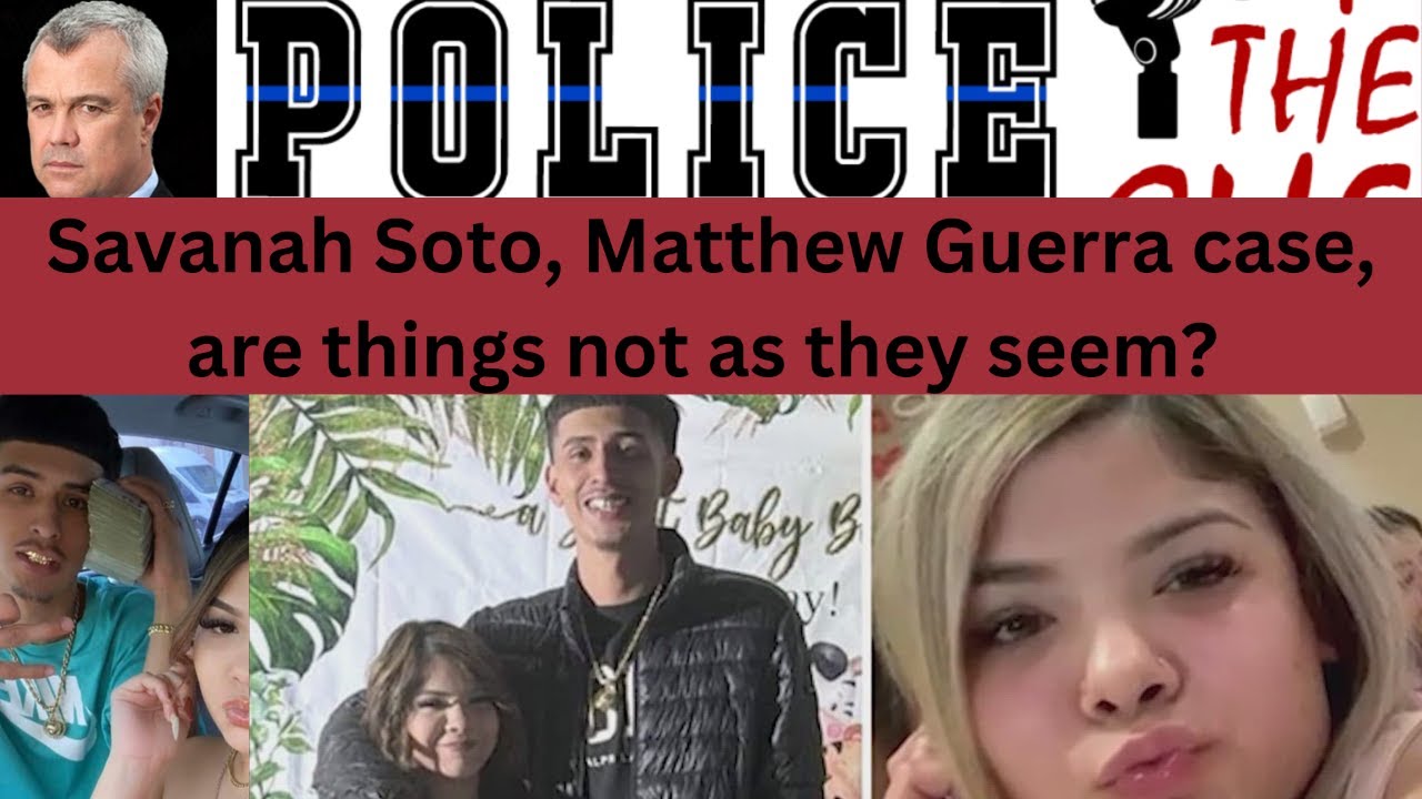 Savanah Soto, Matthew Guerra case, are things not as they seem?