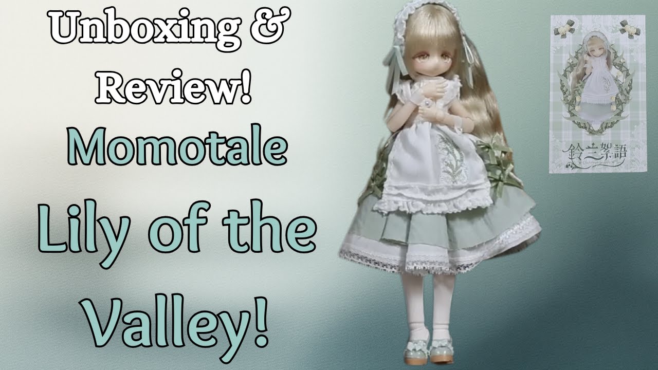 Unboxing & Review! Momotale Lily of the Valley Whispers Series MJD!