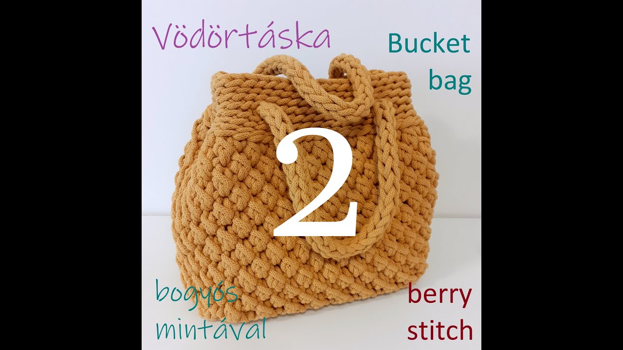 22. Horgolt táska bogyós mintával 2. -crochet bag with berry stitch, crochet bucket bag 2.