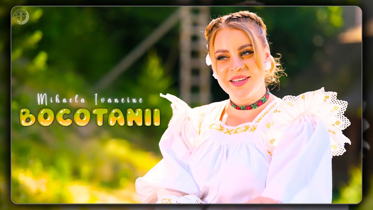 Mihaela Ivanciuc - Bocotanii (Videoclip Oficial)