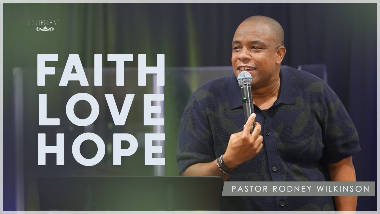 Faith, Love, Hope | Pastor Rodney Wilkinson