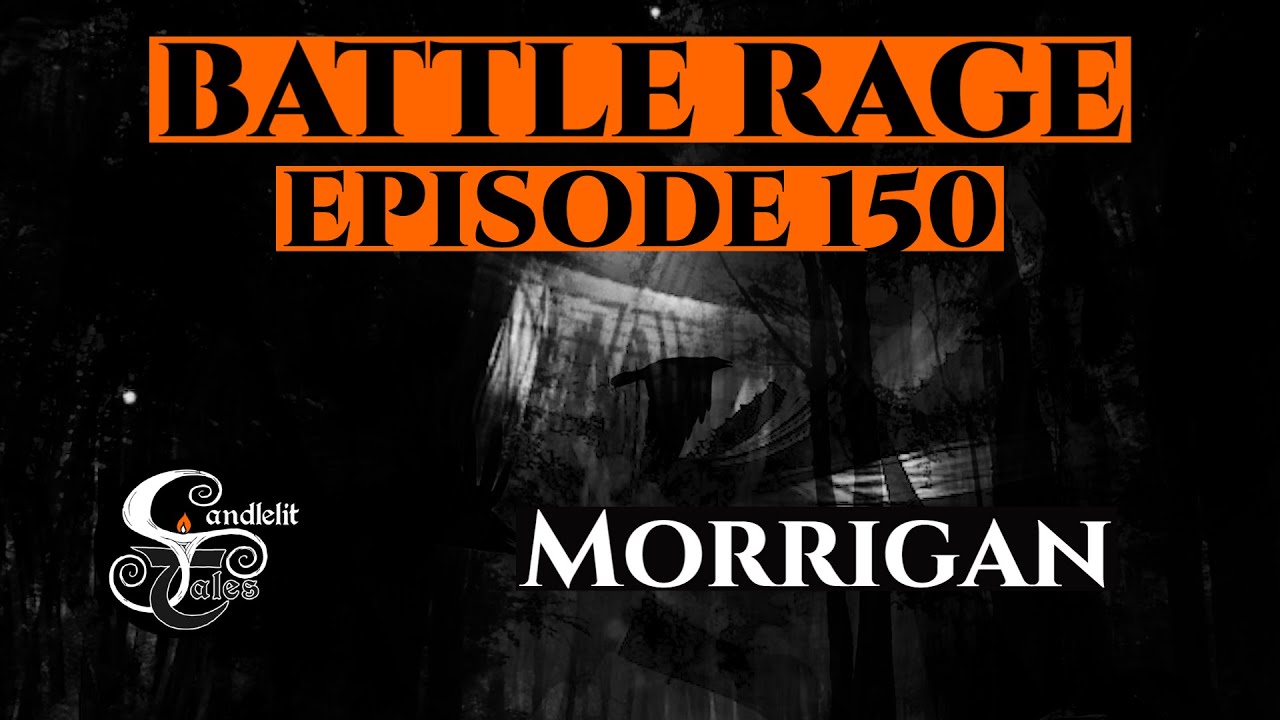 MORRIGAN - IRISH MYTHOLOGY PODCAST - Battle Rage Series 150