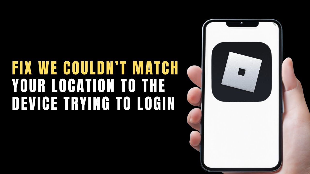 FIX Roblox: We Couldn't Match Your Location to the Device Trying to Login