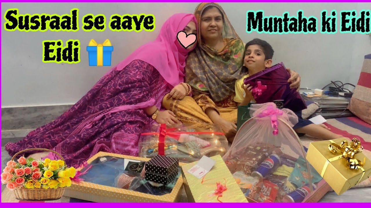 Susraal se aye meri Sister ki Eidi.....Eidi Gifts main Kiya Kiya Aya 😍❤️Muntaha ki Eidi