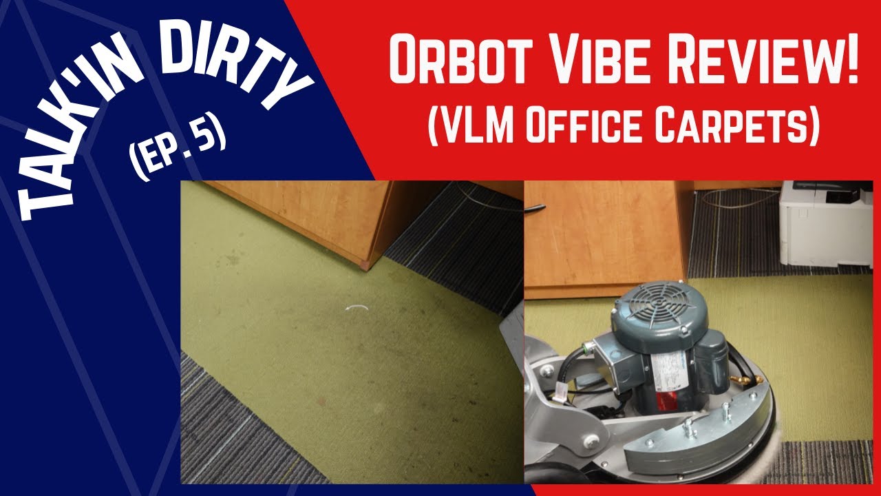 Orbot Vibe review! VLM Cleaning Office Carpets #carpetcleaning  | “Talkin’ Dirty” Ep 5