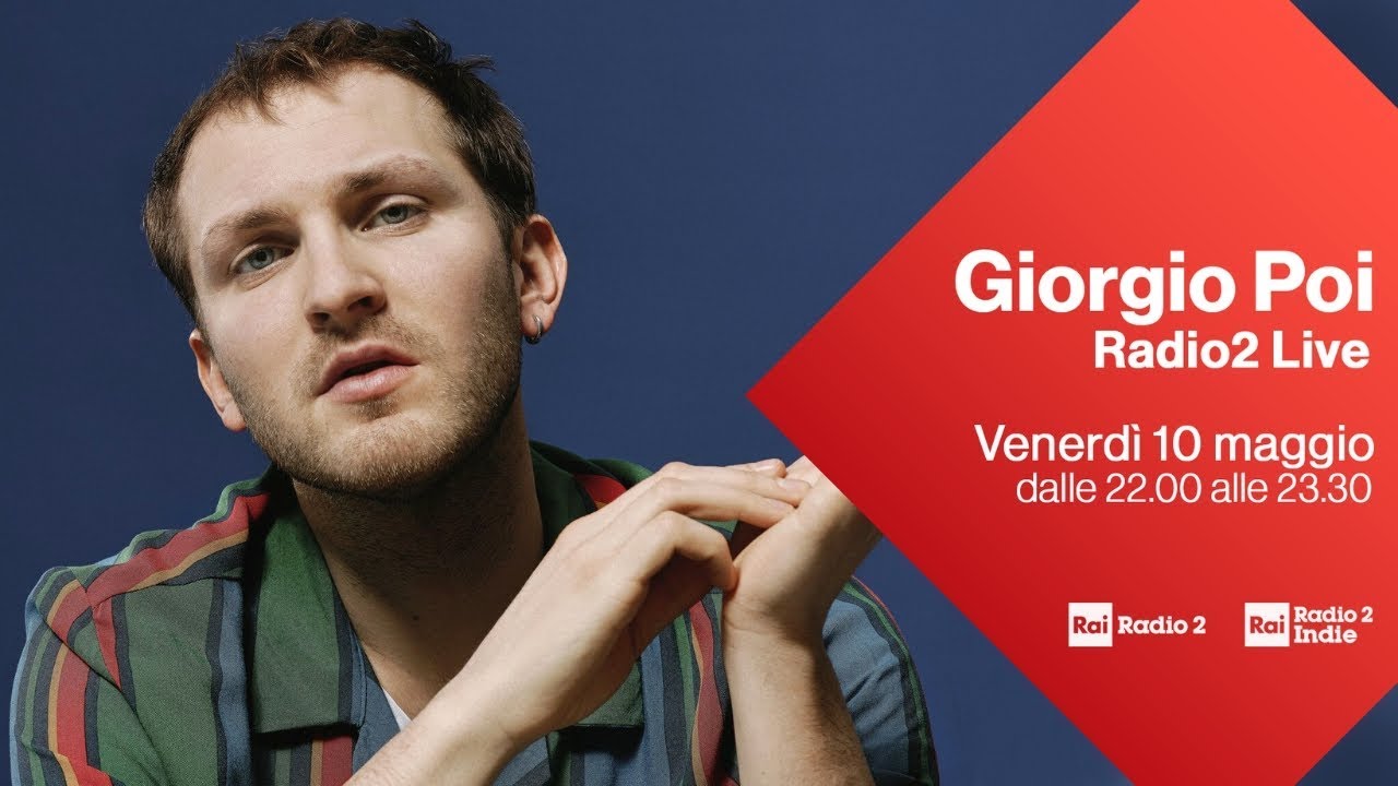Giorgio Poi in concerto per Radio2 Live - Diretta del 10/05/2019