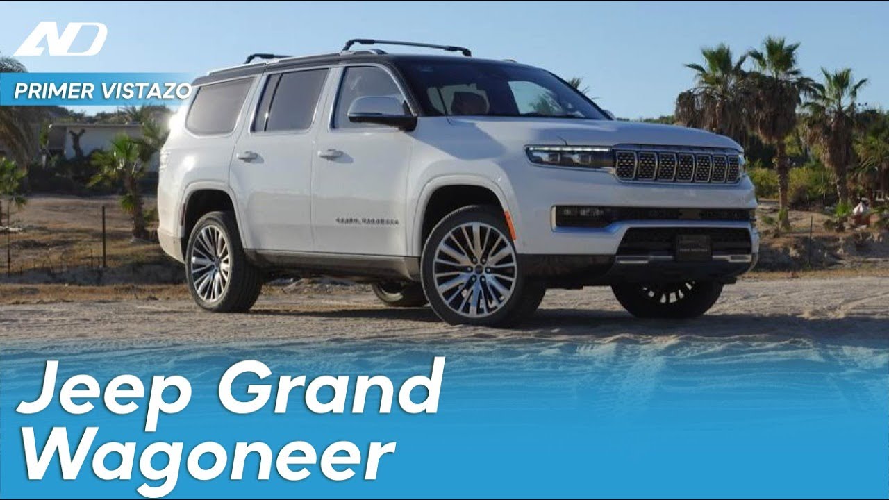 Jeep Grand Wagoneer - Opulencia americana en su máxima expresión | Primer Vistazo