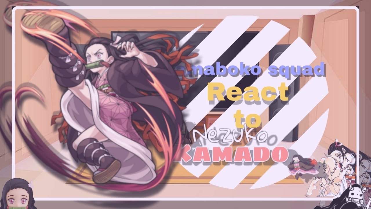 •|🎍|• Kamaboko squad react to Nezuko Kamado {• 1/7||Zenitsu X Nezuko||credits in description•} •|🎍|•