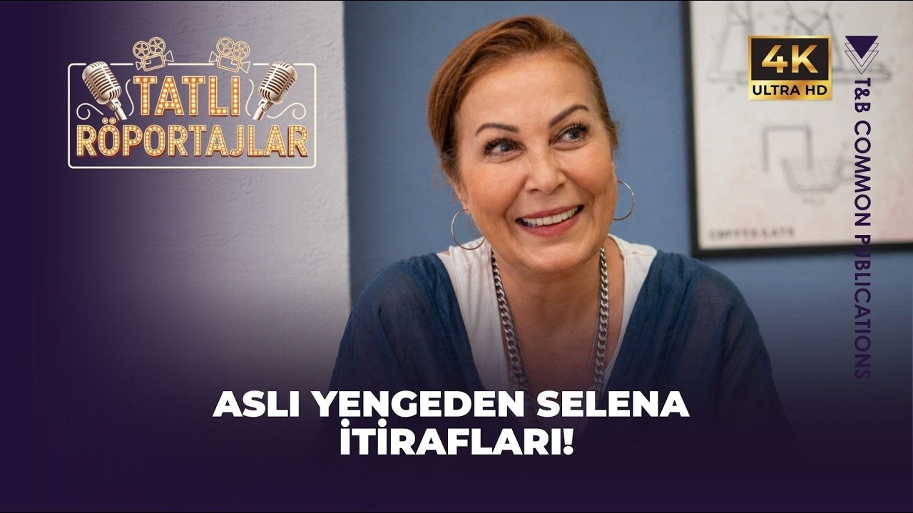 ASLI YENGE'DEN SELENA İTİRAFLARI!