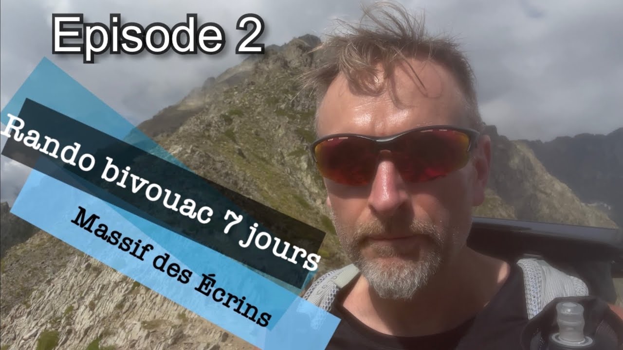 Rando bivouac 7 jours - Massif des Écrins - Episode 2