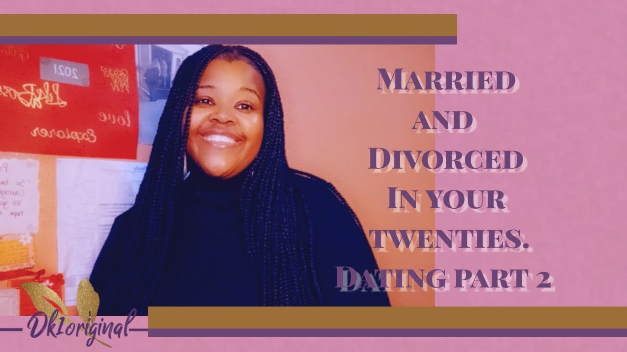 Married and Divorced in your twenties DATING prt 2 | Dk1original | South African youtuber