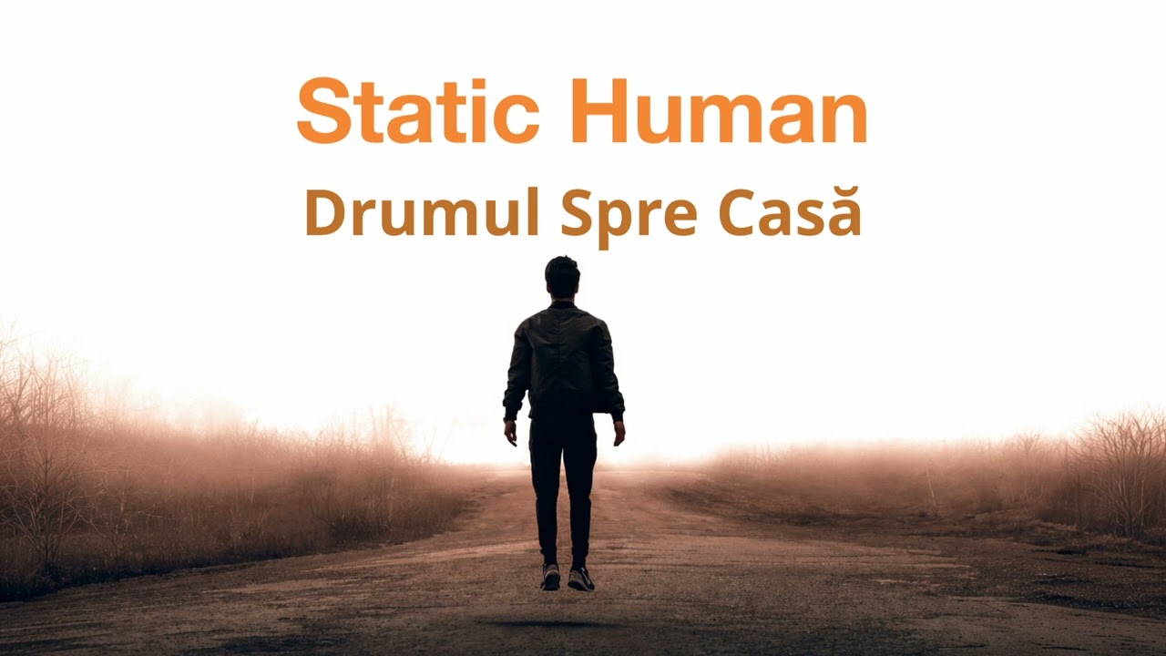 Static Human   Drumul Spre Casă