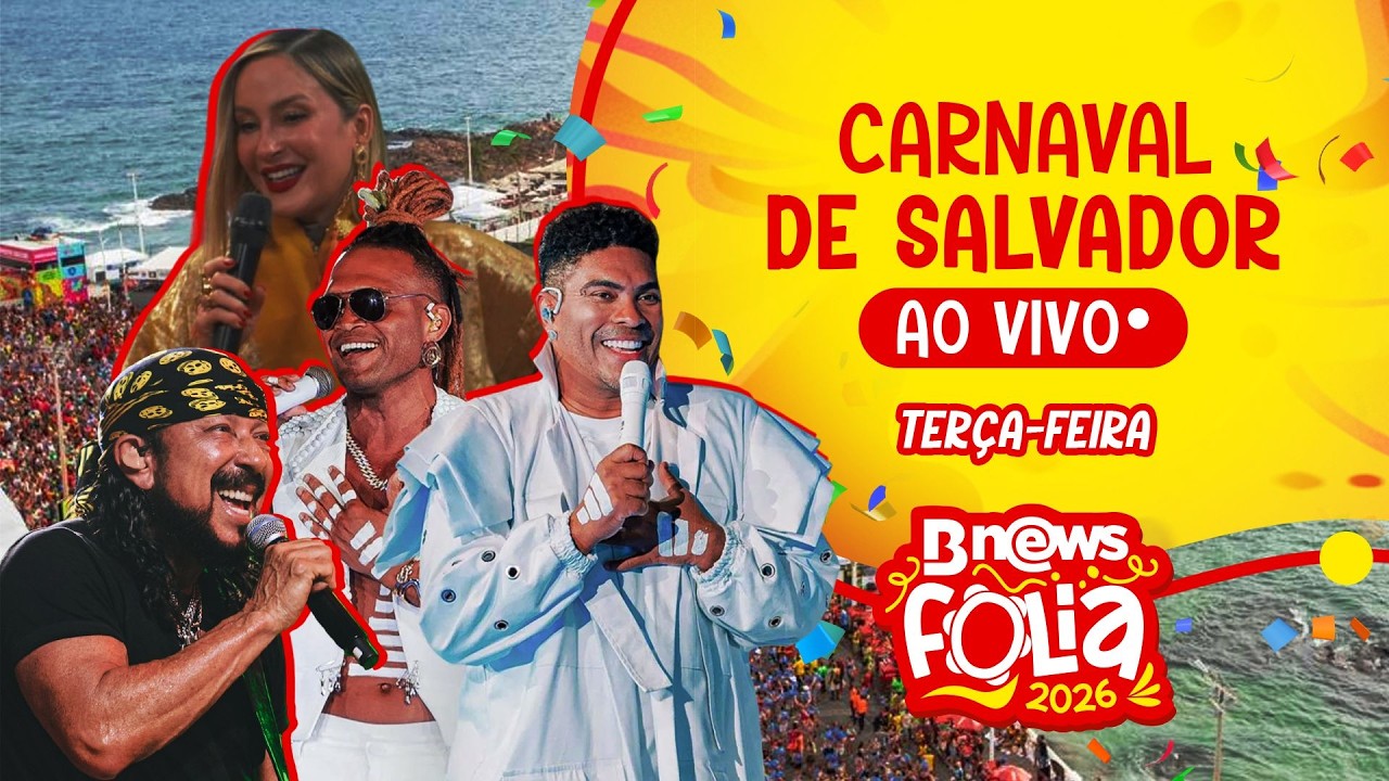 AO VIVO | CARNAVAL DE SALVADOR 2026 | Terça-feira (17/02)