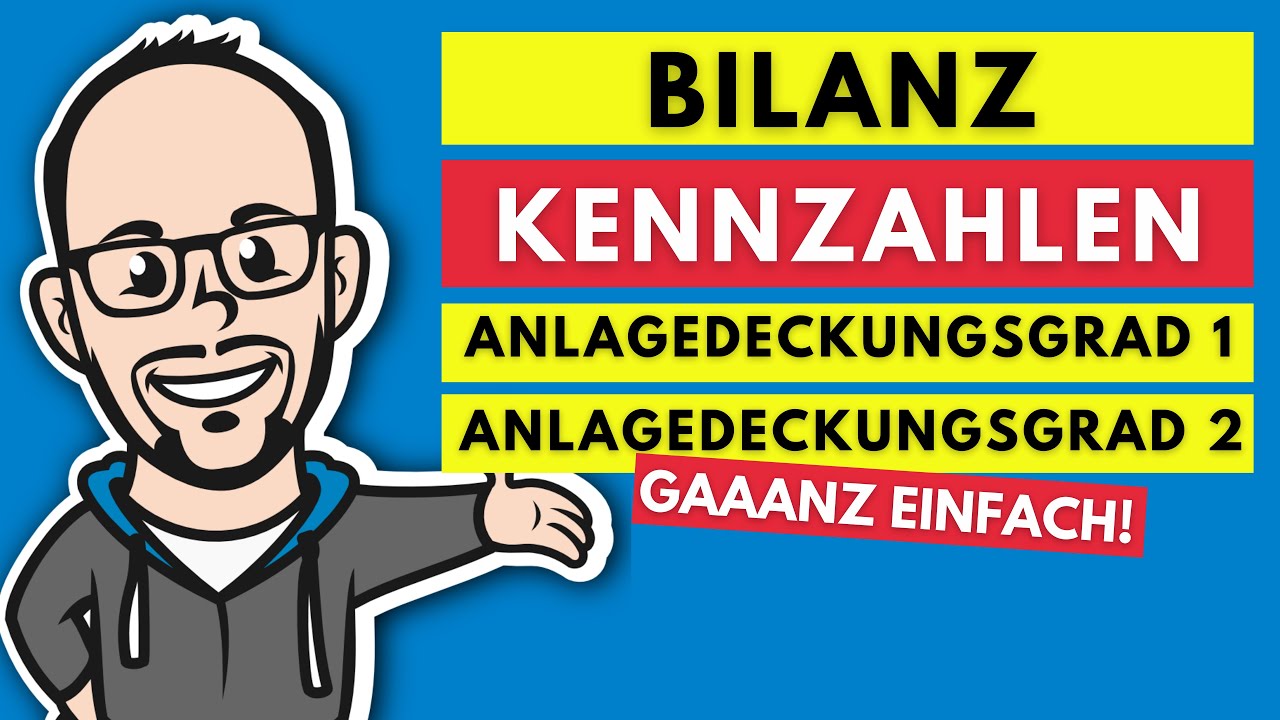 Bilanzkennzahlen - Anlagendeckungsgrad 1 und Anlagendeckungsgrad 2 gaaanz einfach!