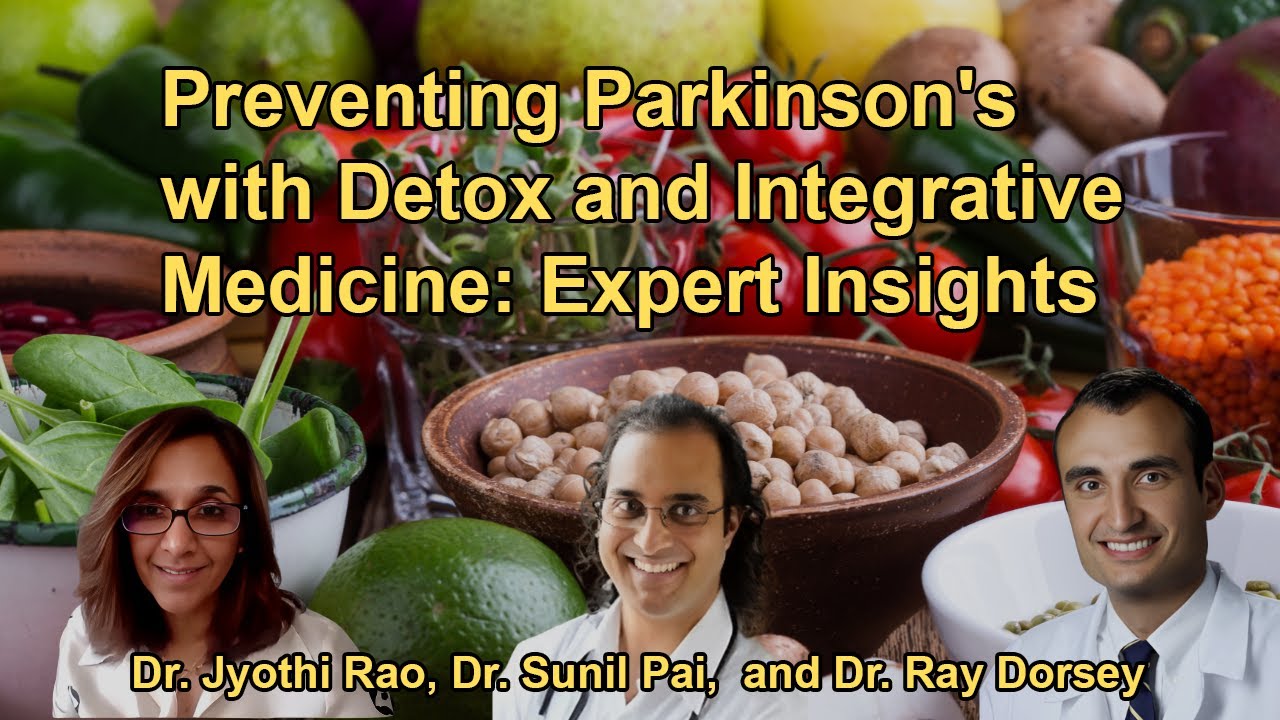 Preventing Parkinson's with Detox and Integrative Medicine: Expert Insights