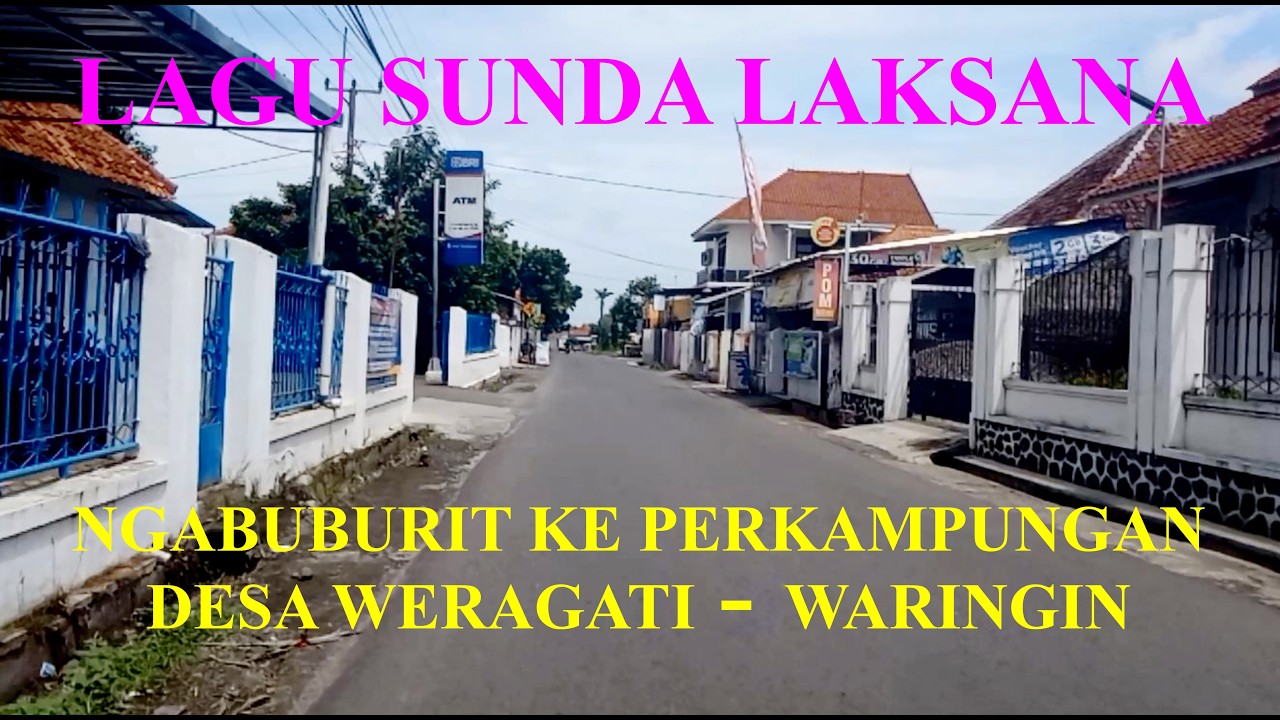 LAGU SUNDA LAKSANA NGABUBURIT KE PERKAMPUNGAN DESA WERAGATI WARINGIN RUMAH SUDAH PADAT KAYA DI KOTA