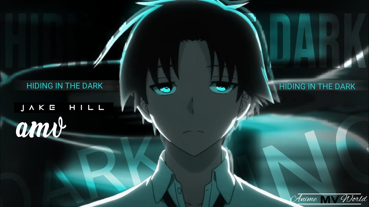 HIDING IN THE DARK - [AMV] ANIME MV