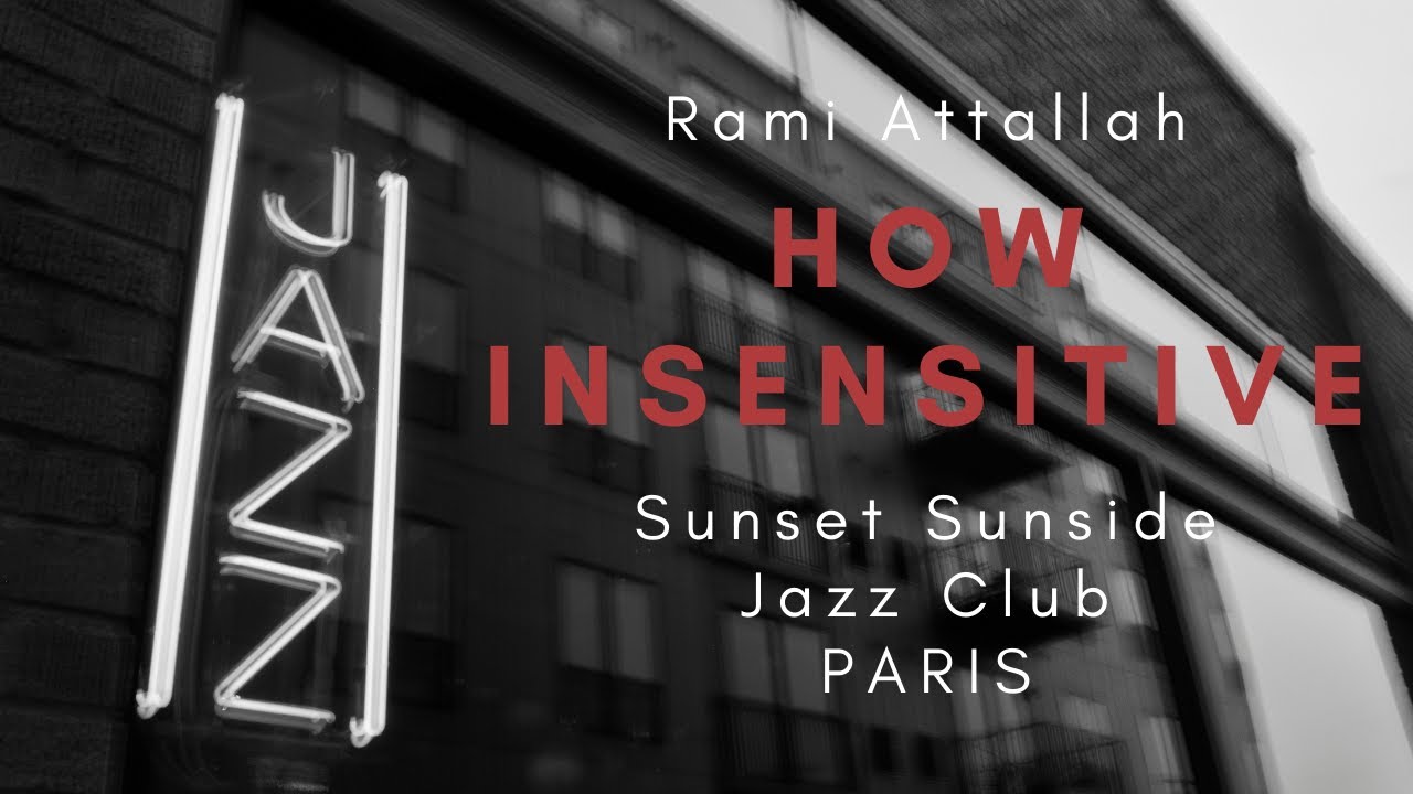 How Insensitive - Live in Paris - Sunset Sunside Jazz Club