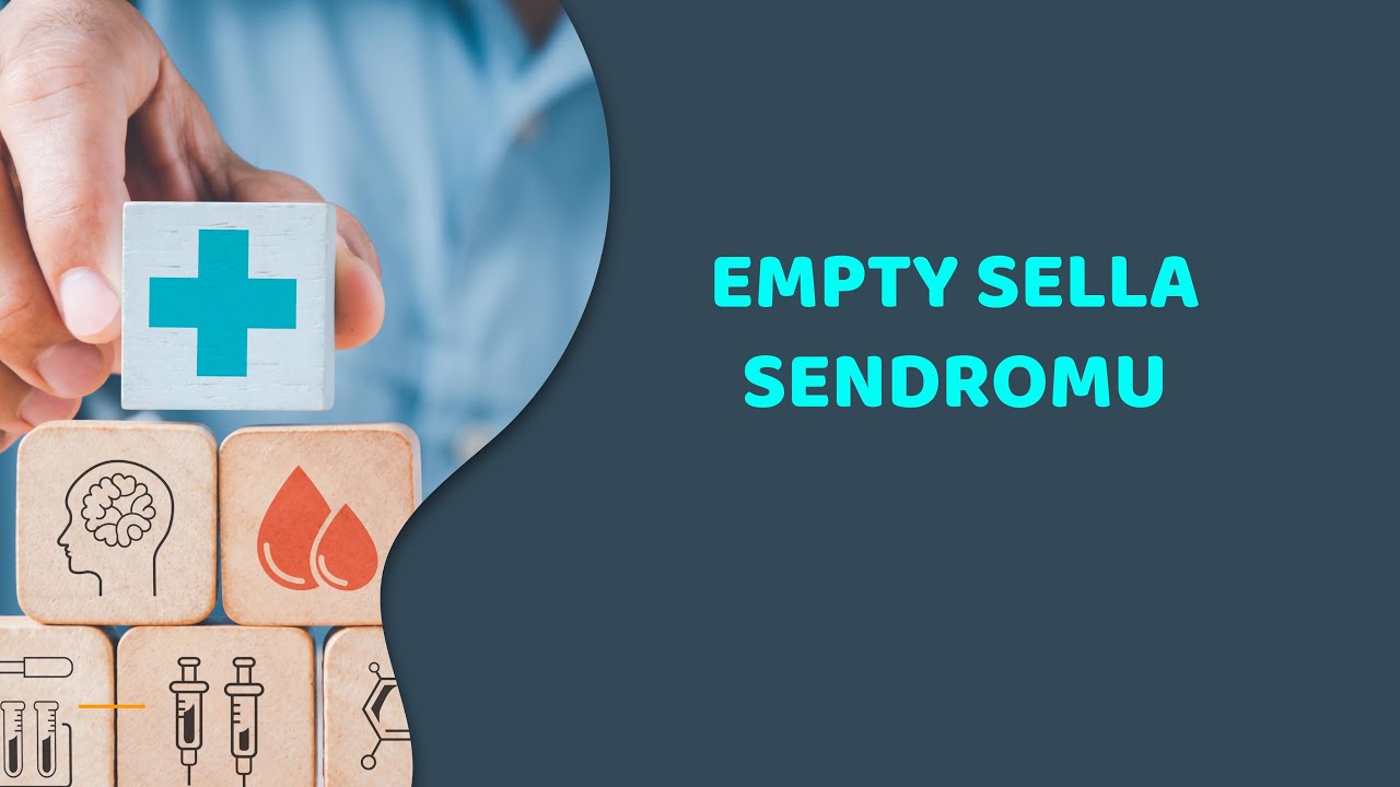 Empty Sella Sendromu (VAKA KAMPI ÖRNEK SORU ÇÖZÜMÜ)