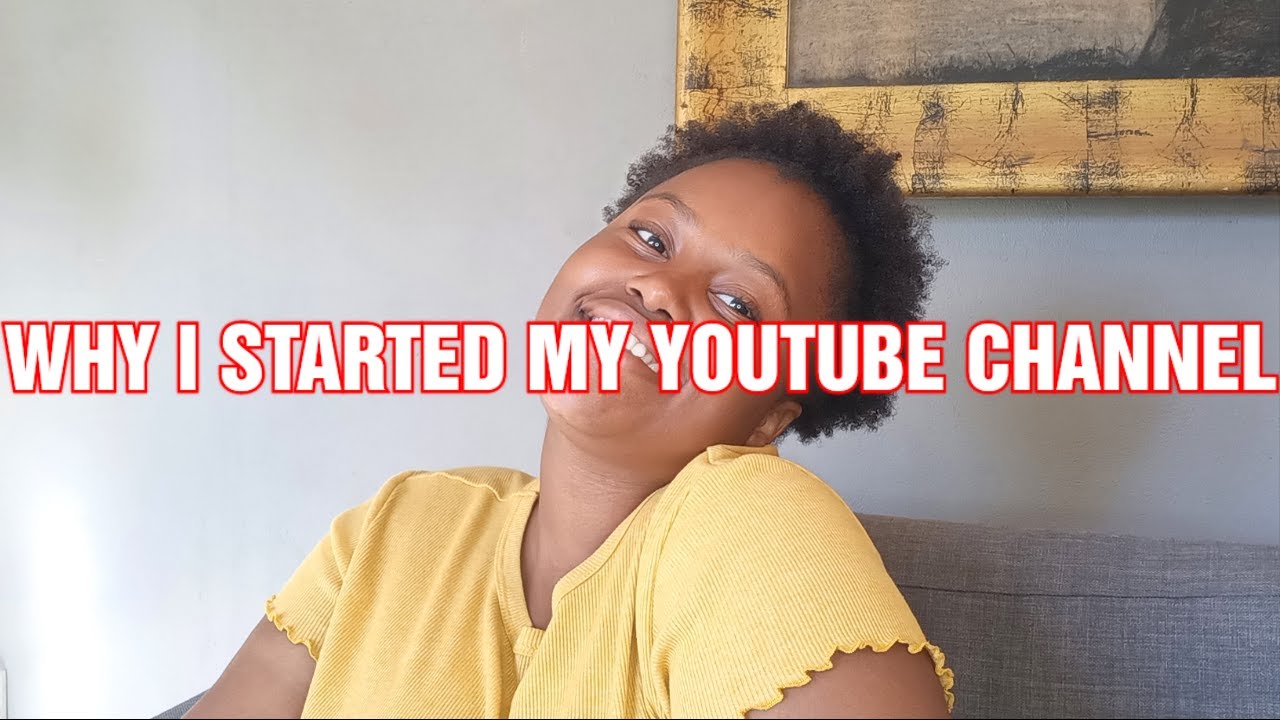 WHY I STARTED MY YOUTUBE CHANNEL|KAMOGELO SEKHUTE