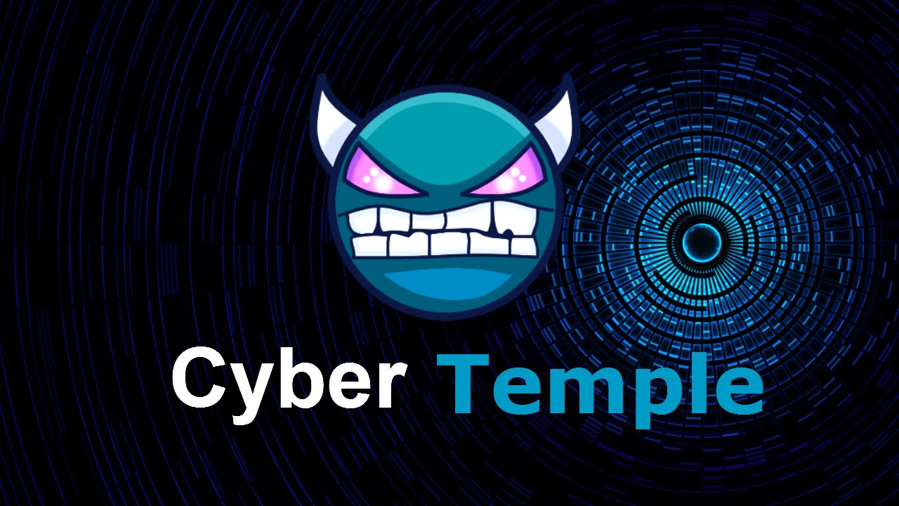 Geometry Dash: Cyber Temple (DEMON) - By Havok