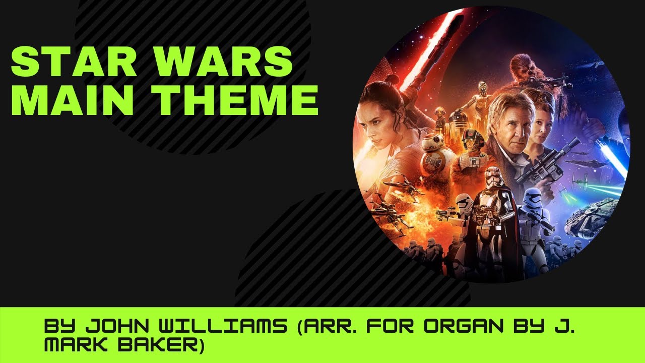 John Williams - Star Wars Main Theme (arr. for organ by J. Mark Baker)