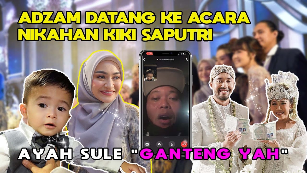 DITELPON AYAH SULE, ADZAM UDAH GANTENG BELUM? | ACARA NIKAHAN KIKI SAPUTRI DAN KHAIRI MEGAH BANGET!