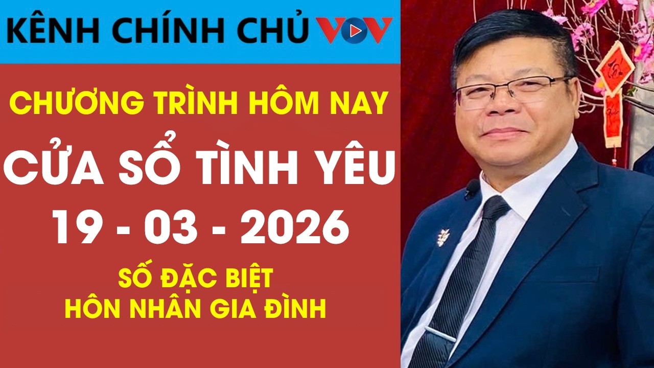 [SỐ ĐẶC BIỆT] Nghe Cửa Sổ Tình Yêu VOV Ngày 19/03/2026 | Đinh Đoàn Tư Vấn Hôn Nhân Gia Đình