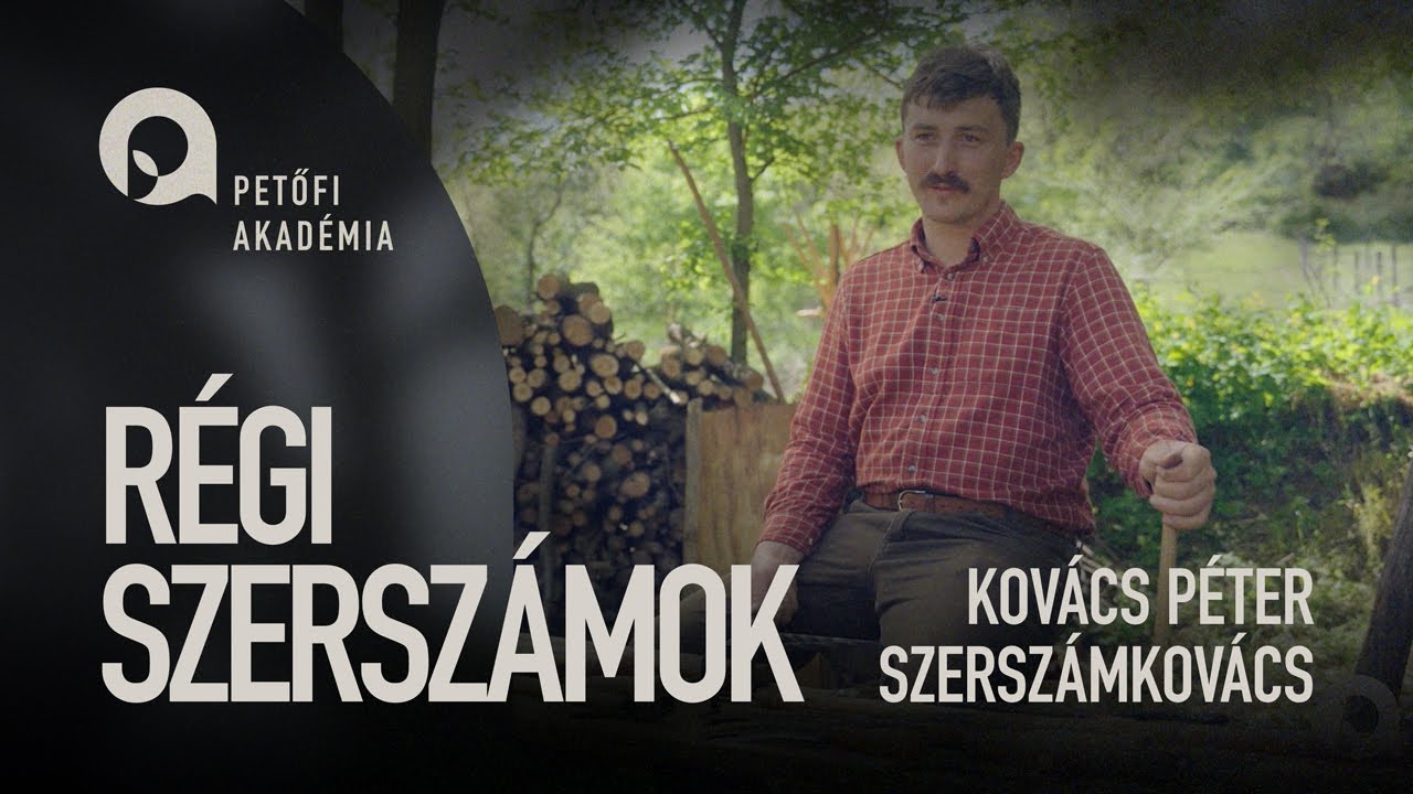 PETŐFI AKADÉMIA: RÉGI SZERSZÁMOK I KOVÁCS PÉTER ep.25