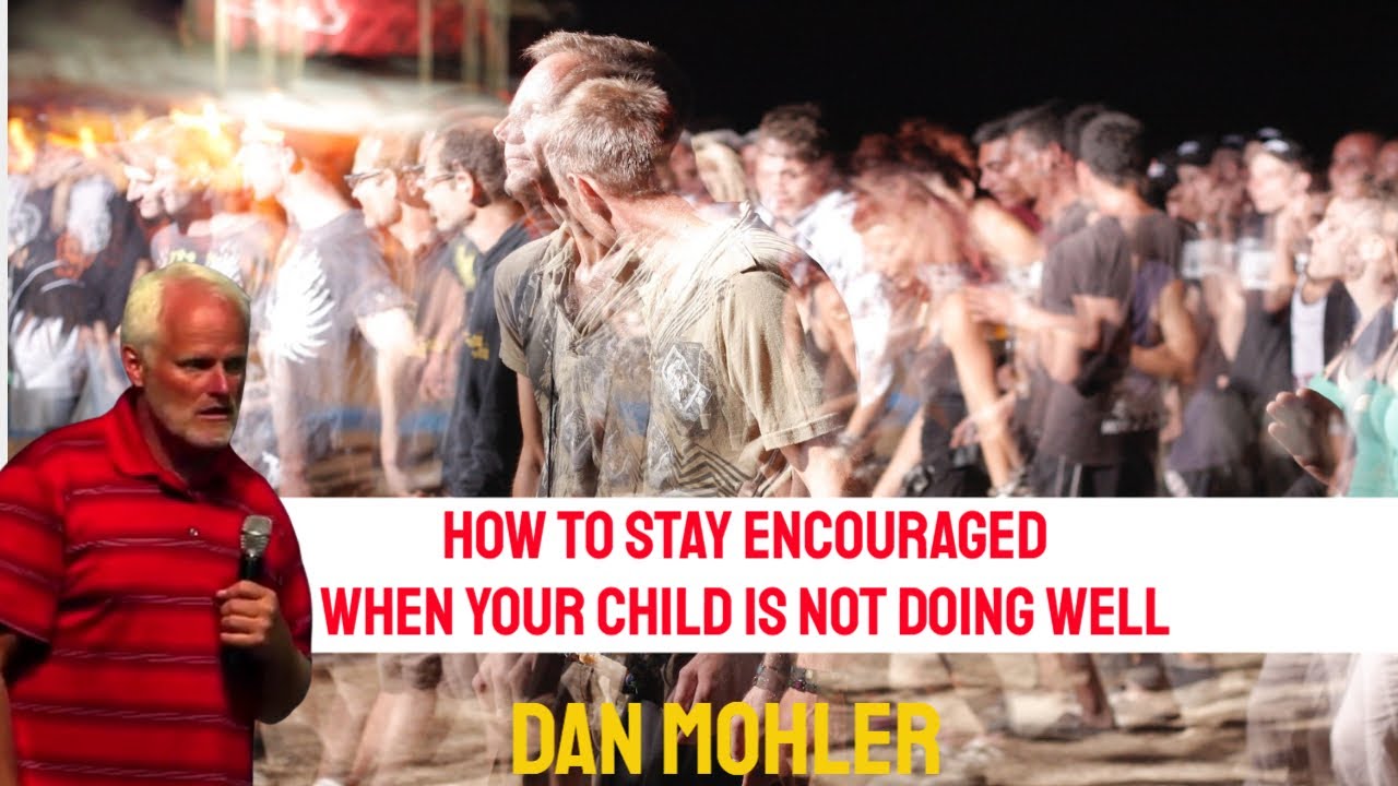 ✝️ How to stay encouraged when your child is not doing well - Dan Mohler