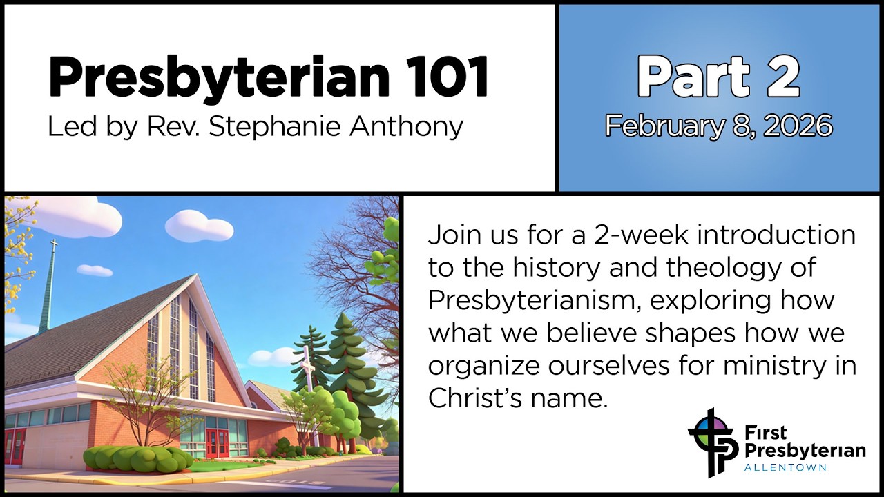 Prebyterian 101  Session 2   February 8, 2026