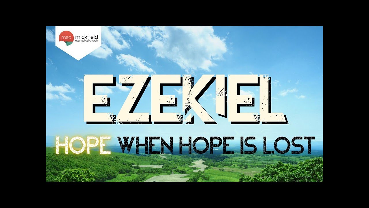 Hope When Hope Is Lost - Ezekiel 47:1-12 & 48:30-35