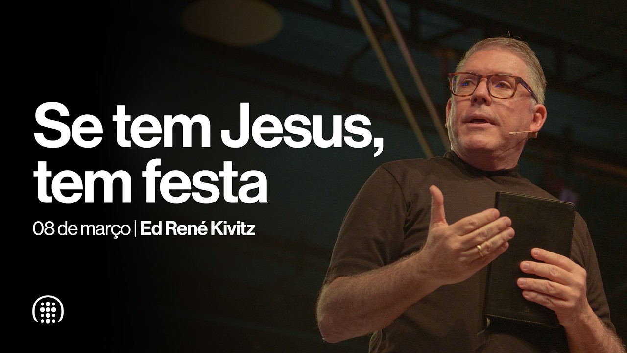 Se tem Jesus, tem festa | Ed René Kivitz | 08 de março de 2026