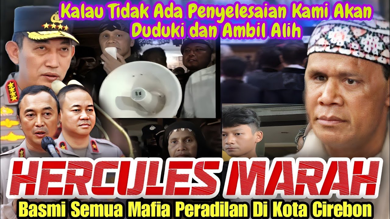 HERCULES  MARAH DI CIREBON: BERANTAS MAFIA PERADILAN