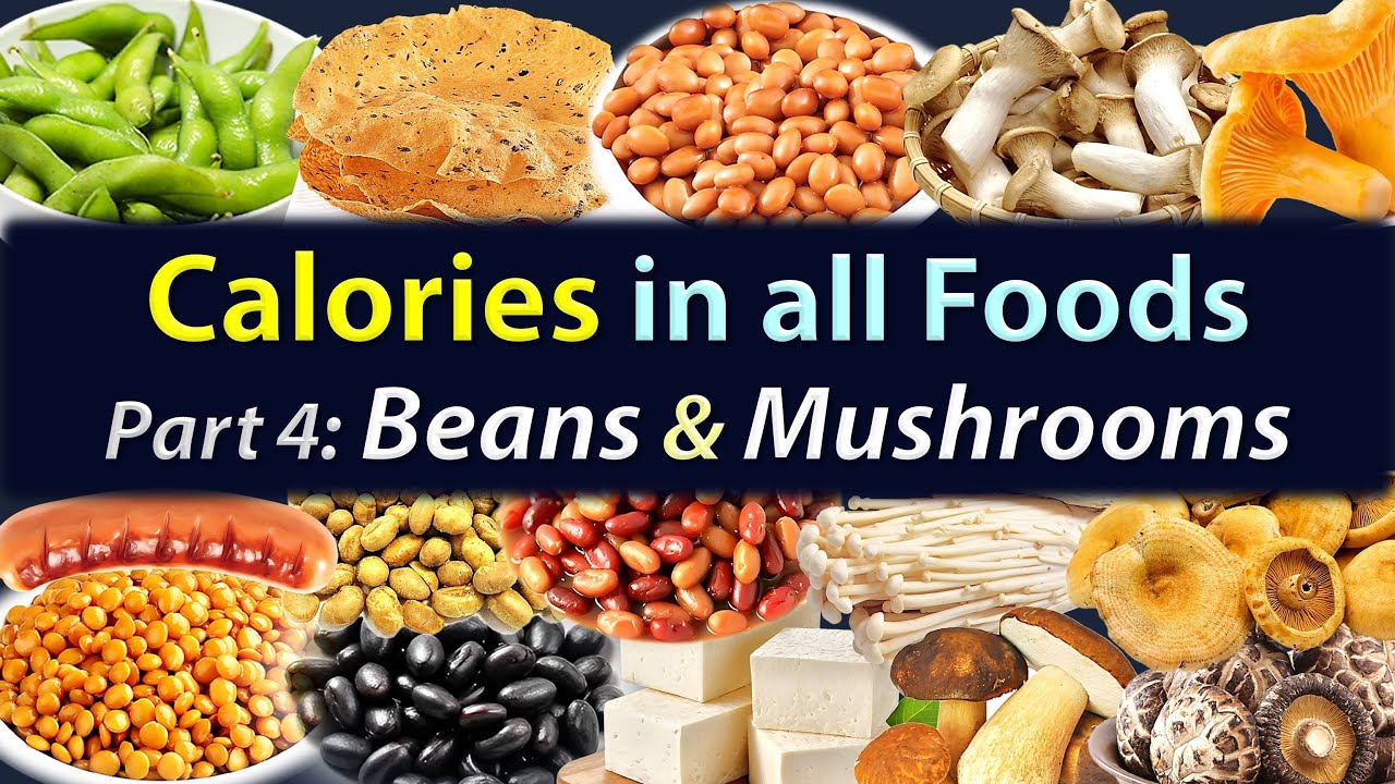 Food Calorie Chart – Part 4: Beans & Mushrooms – High and Low Calorie Beans & Mushrooms