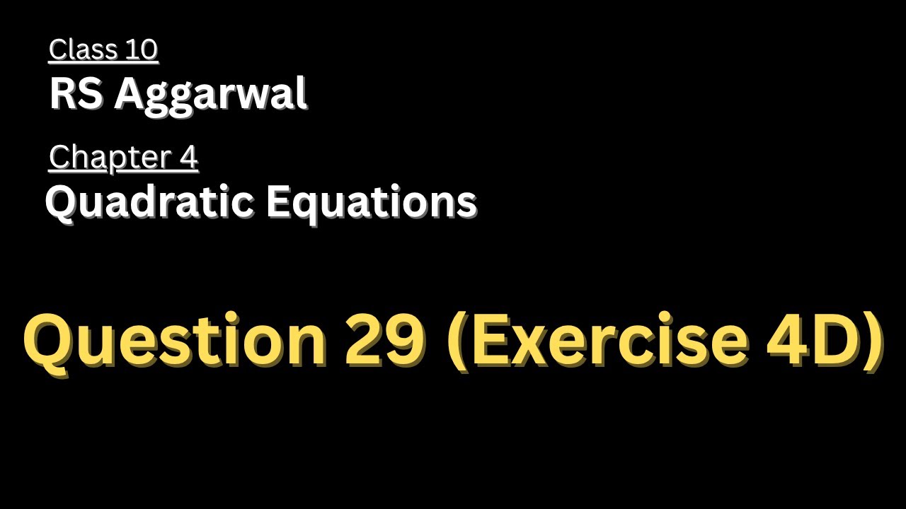 Question 29 of Exercise 4D | Chapter 4 | Class 10 | Maths | RS Aggarwal