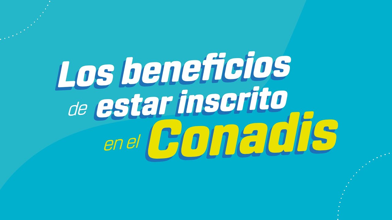 ¿Cuáles son los beneficios de estar inscrito en el Conadis?