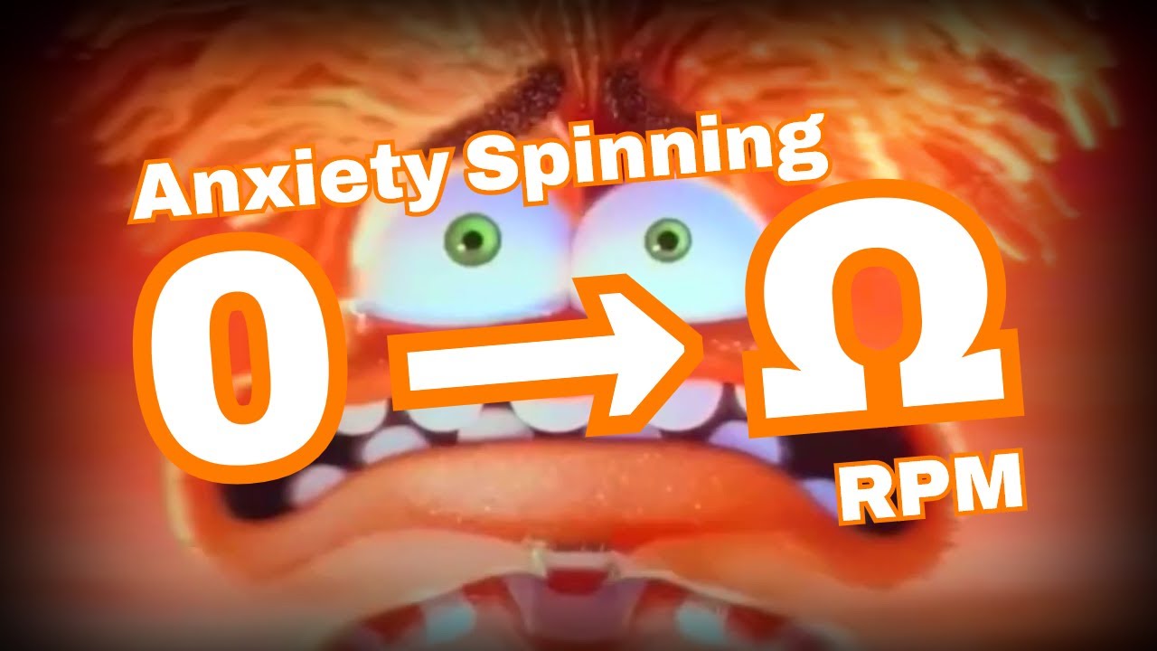Anxiety Spinning from 0 to ABSOLUTE INFINITY RPM!