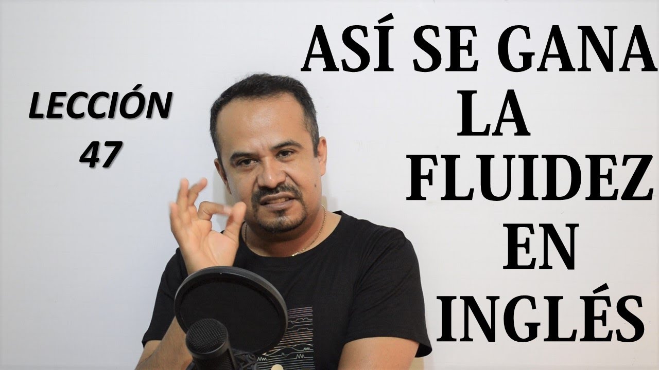 ASI SE GANA LA FLUIDEZ EN INGLES