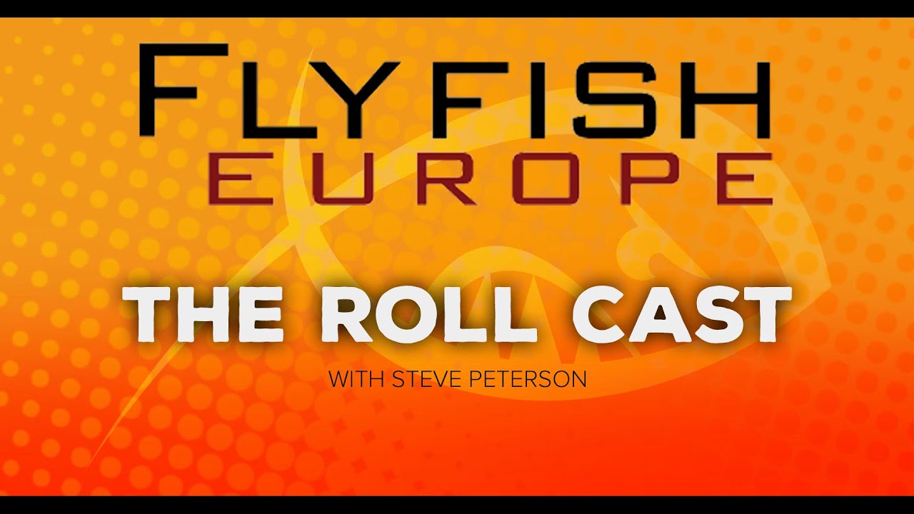 Learn to Roll Cast with Steve Peterson of FlyFishEurope!