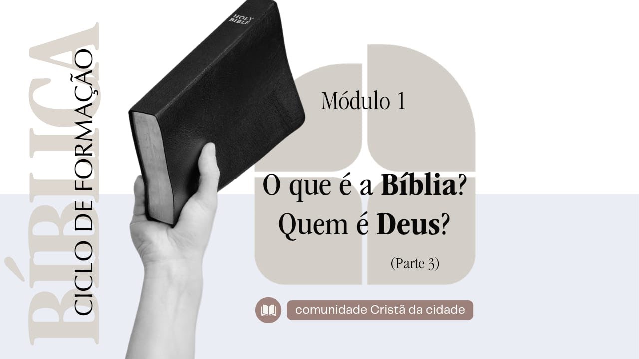 Módulo 1: O que é a Bíblia? Quem é Deus? Parte 3 de 4.