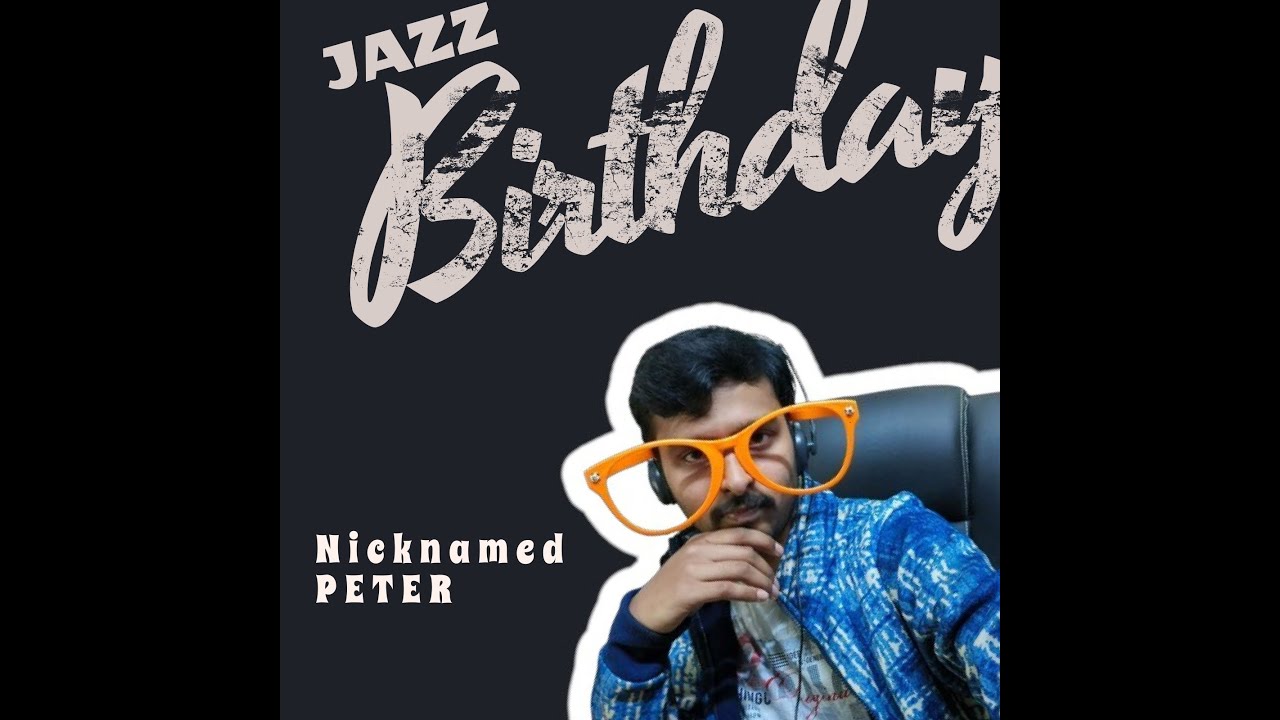 Nicknamed Peter - JAZZ Birthday (Official Lyric Video)