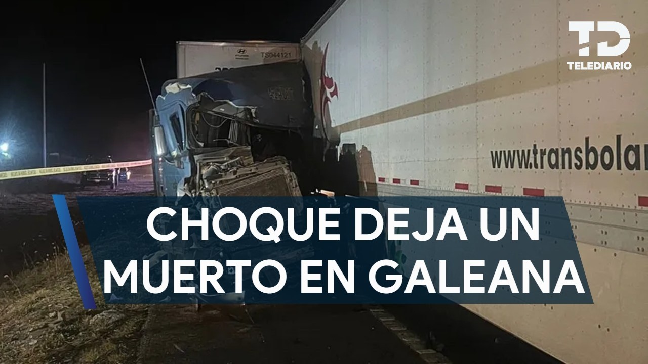 Choque entre tráileres deja un muerto en Galeana, NL