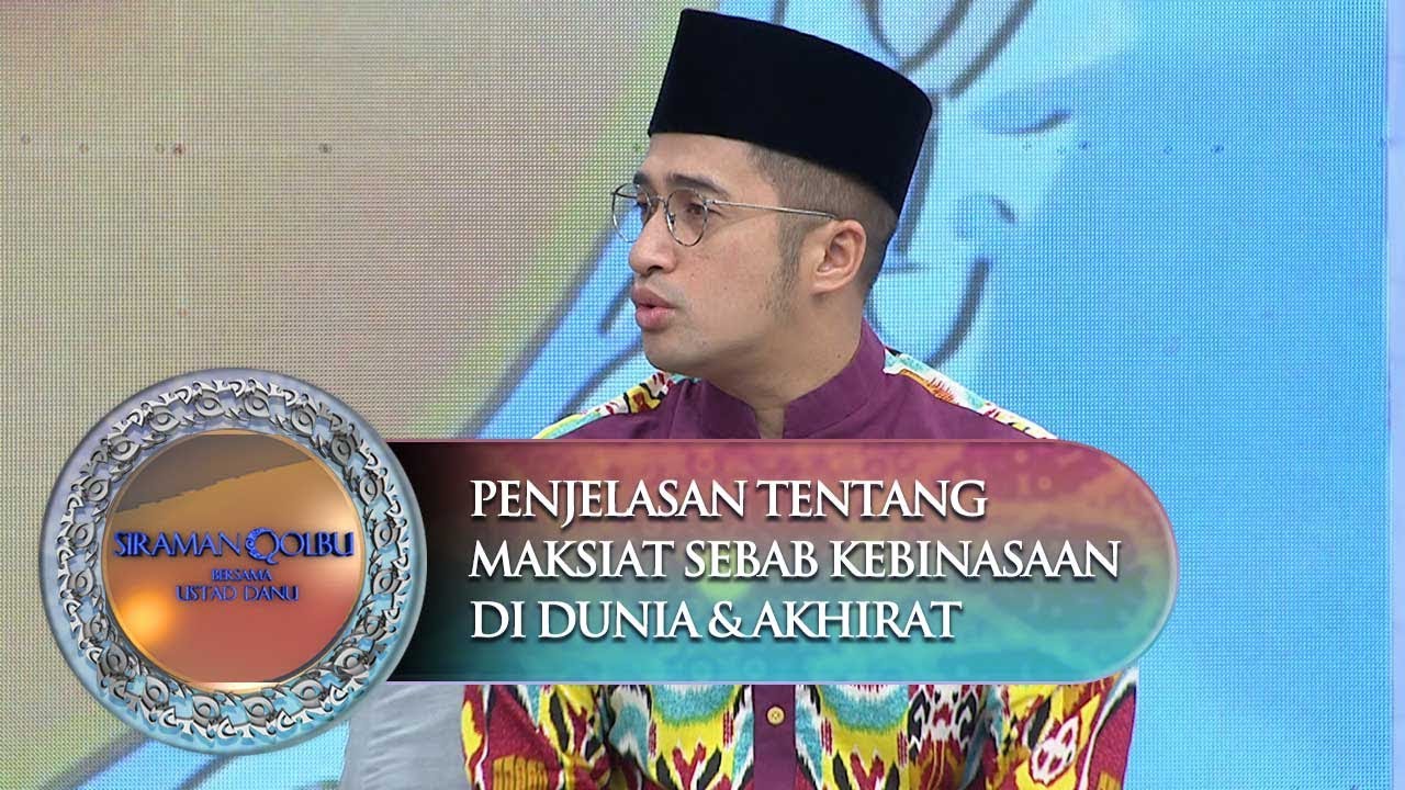 Maksiat Sebab Kebinasaan Di Dunia & Akhirat - Siraman Qolbu (30/10)