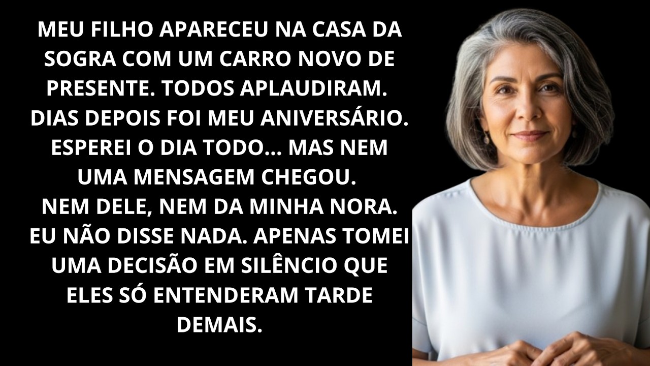 MEU FILHO DEU UM CARRO DE PRESENTE PARA A SOGRA. NO MEU ANIVERSÁRIO, NEM UMA MENSAGEM EU RECEBI.
