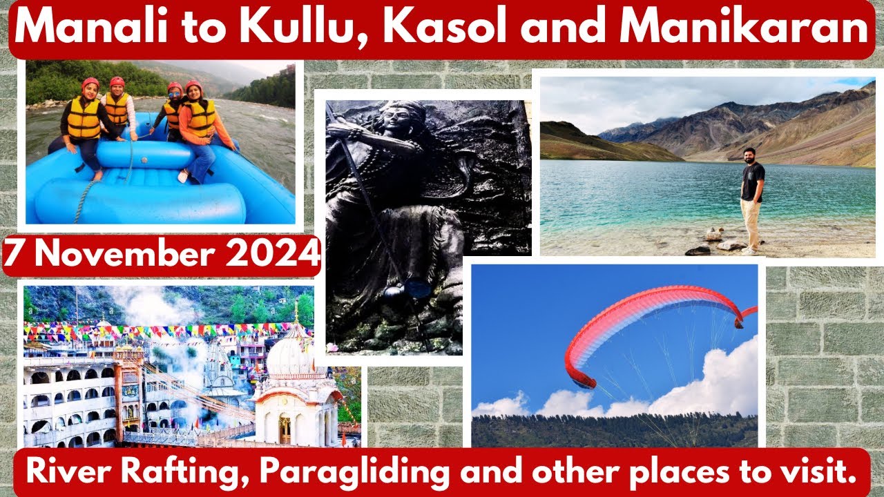 Manali to Kullu, Kasol & Manikaran Road Trip | River Rafting & Paragliding Adventure