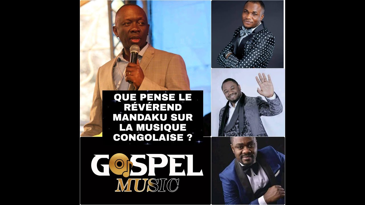 QUE PENSE  LE REVERANT REUSSITE NGOY MANDAKU SUR LES MUSICIENS CONGOLAIS